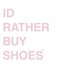 I’d Rather Buy Shoes Wall Art | Fashion Digital Download | Luxury Closet & Dressing Room Decor