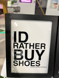 IDRATHERBUYSHOES 5X7 Framed Art | Fashion Digital Download | Luxury Closet & Dressing Room Decor