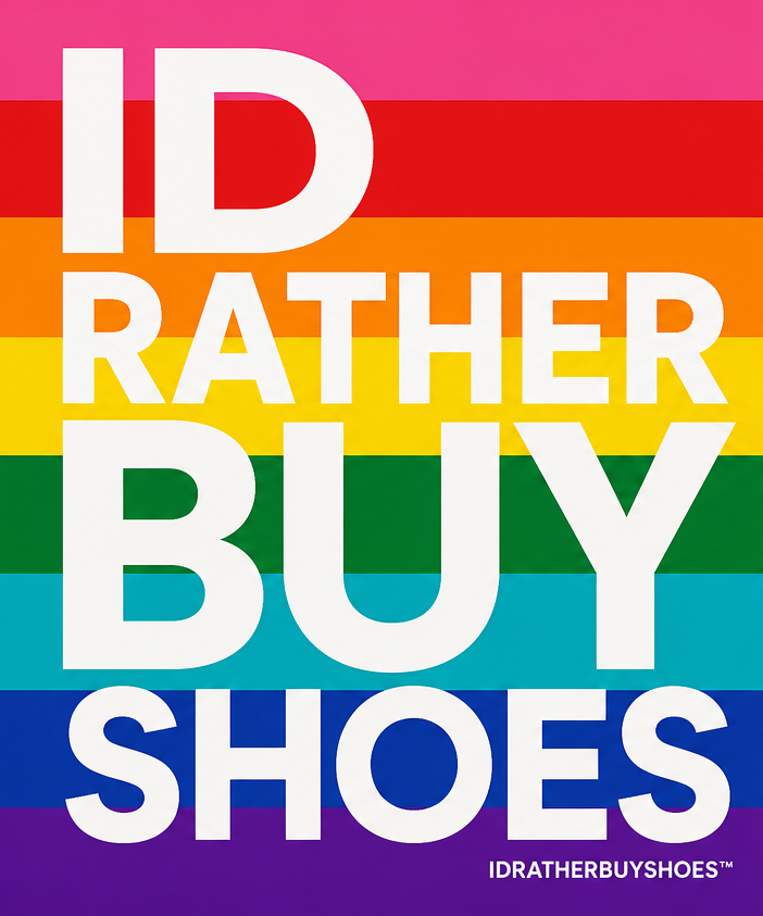 IDRATHERBUYSHOES™ Pride Edition | Luxury Fashion Wall Art Digital Download